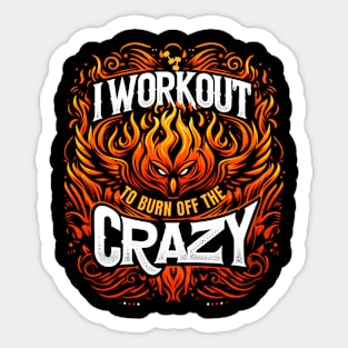 I Workout To Burn Off The Crazy Sticker